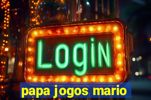 papa jogos mario